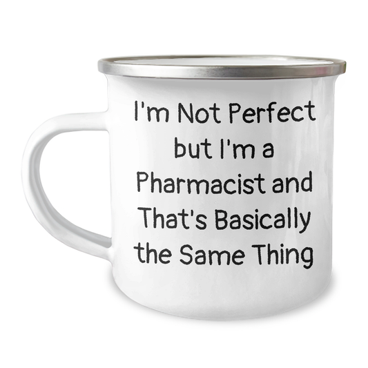 Funny Pharmacist Gifts, I'm Not Perfect But I'm A Pharmacist And That's Basically The Same Thing, 12 oz Camping Mug for Graduation, Gifts from Family to Pharmacist - Image 1
