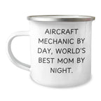 Gifts from Friends to Aircraft Mechanics, Funny Quote Camping Mug for Graduation, 'Aircraft Mechanic By Day, World's Best Mom By Night.'