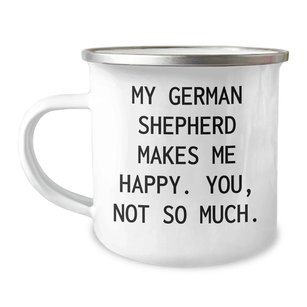 Funny German Shepherd Dog Gifts for Dad Camping Mug, 'My German Shepherd Makes Me Happy. You, Not So Much.' - Gifts from Men to Family