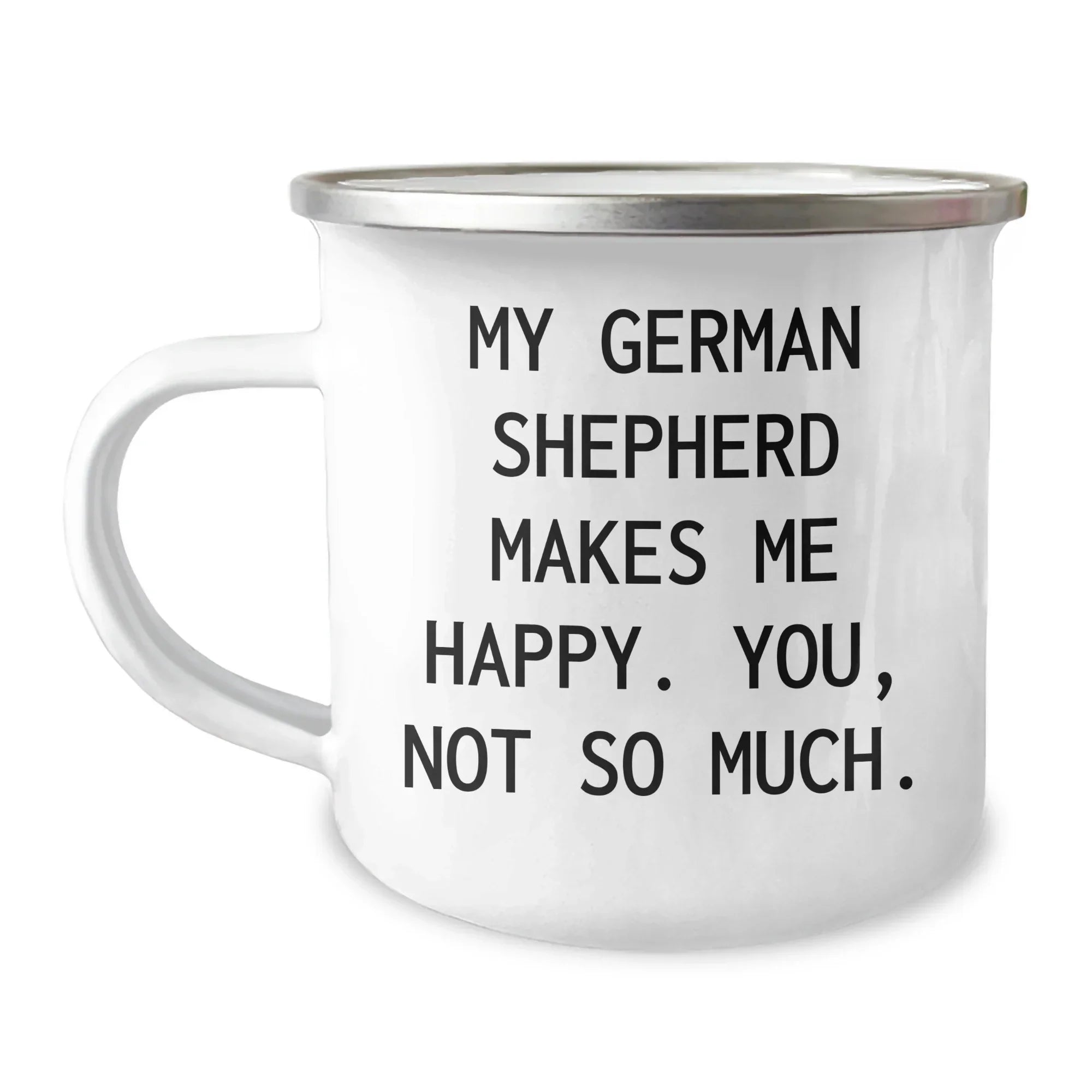 Funny German Shepherd Dog Gifts for Dad Camping Mug, 'My German Shepherd Makes Me Happy. You, Not So Much.' - Gifts from Men to Family