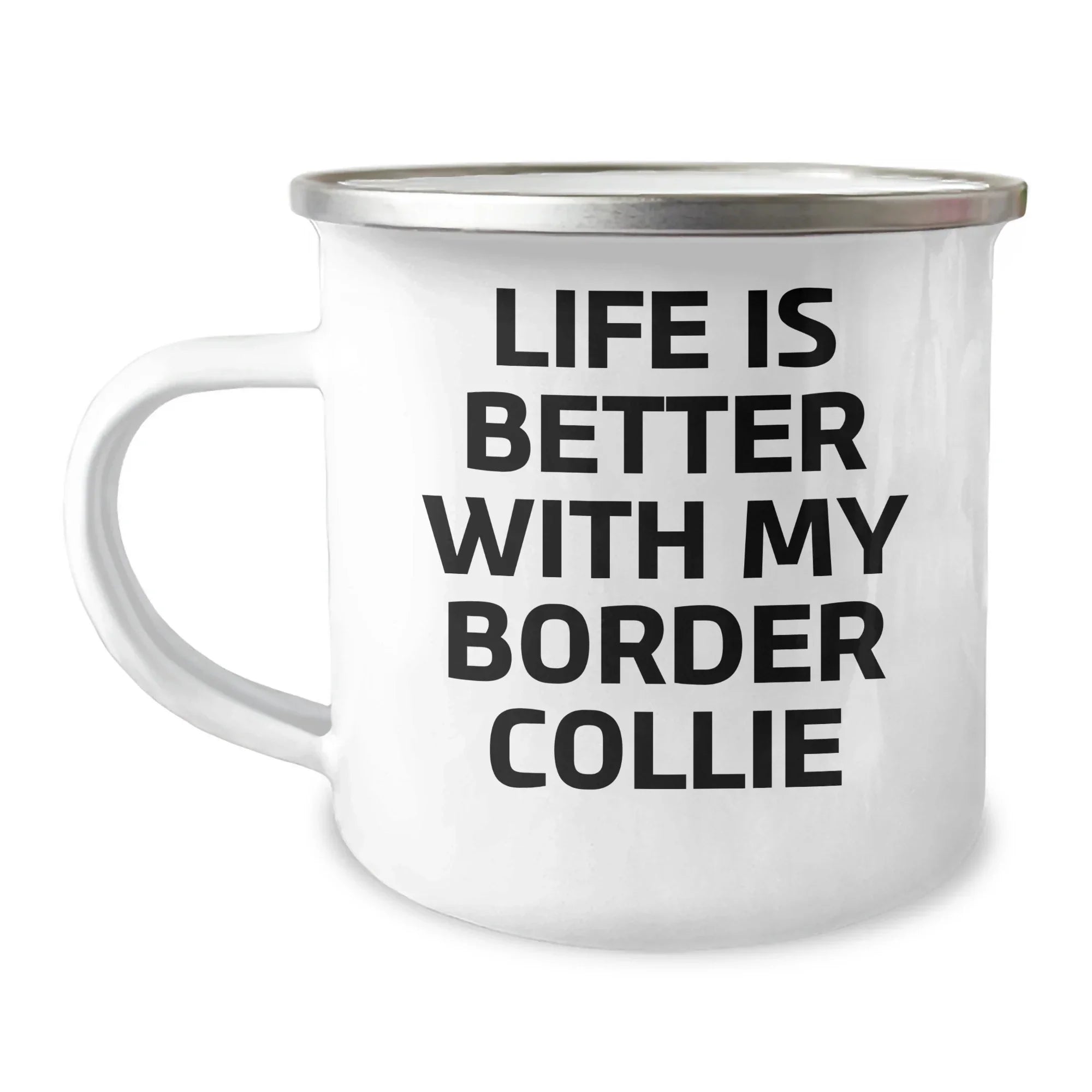 Funny Border Collie Dog Gifts from Men to Men, Life Is Better With My Border Collie, Father's Day Unique Gifts for Him Camping Mug