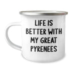 Funny Great Pyrenees Dog Gifts for Men from Dad - Life Is Better With My Great Pyrenees Enamel Camping Mug, Perfect for Father's Day