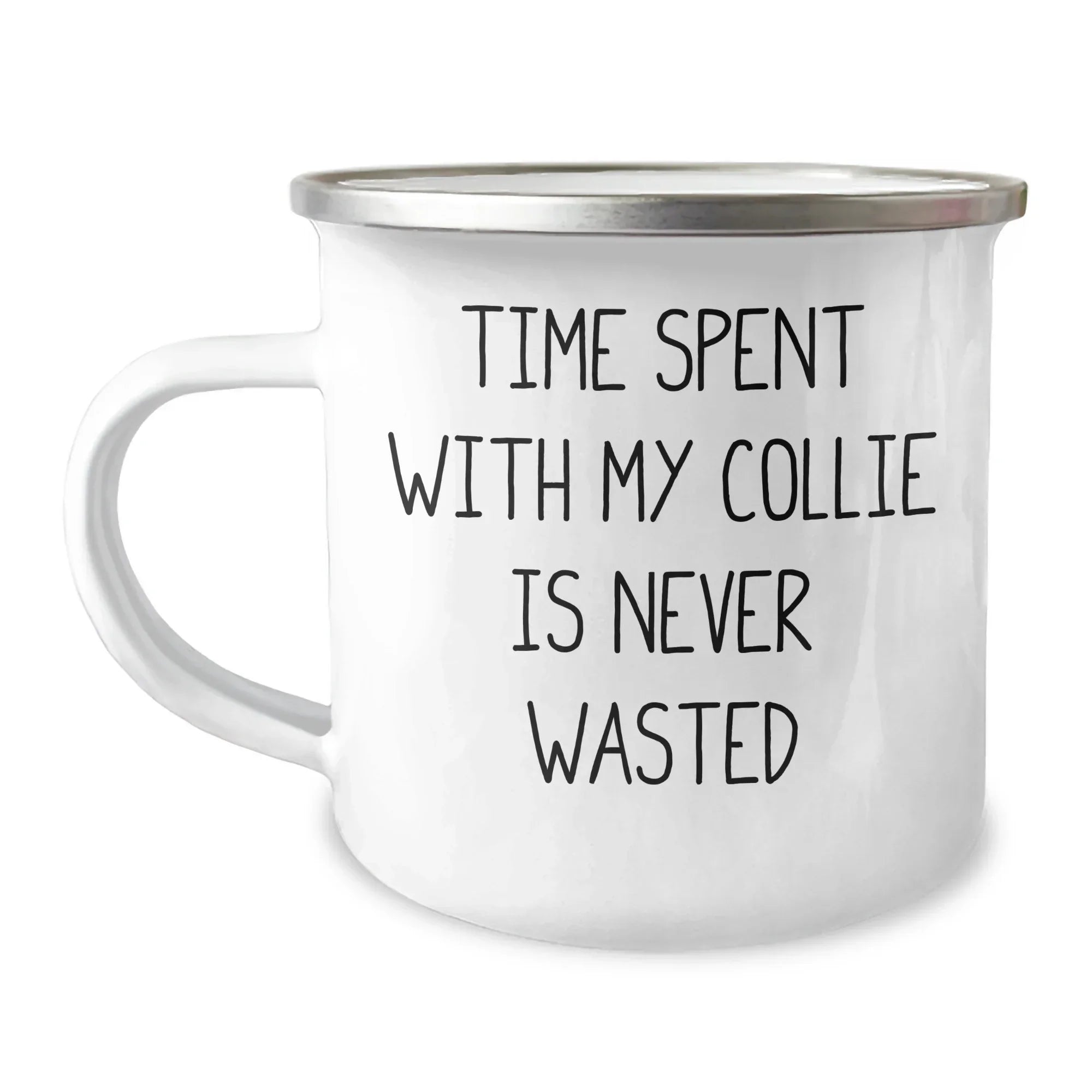 Collie Dog Lovers, Funny Gifts from Family, Unique Camping Mug for Father's Day - 'Time Spent With My Collie Is Never Wasted'