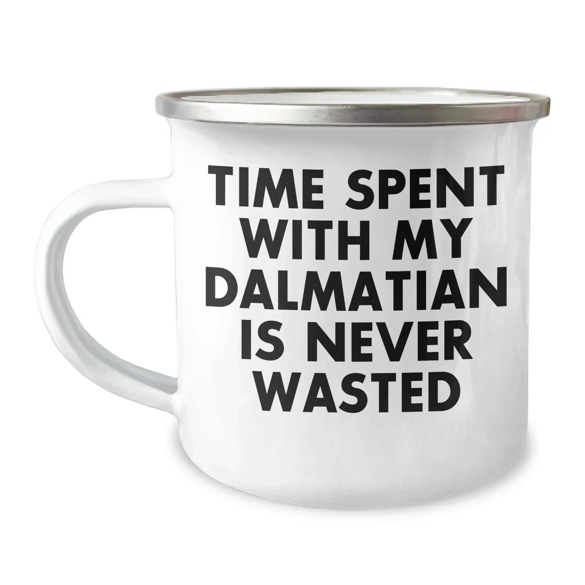 Dalmatian Dog Lovers Gifts from Friends and Family, Time Spent with My Dalmatian is Never Wasted, Funny Camping Mug for Dad on Father's Day