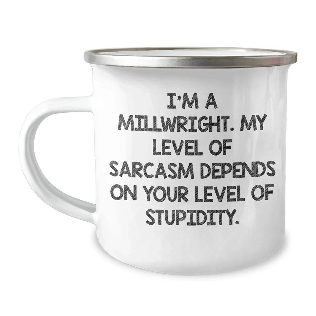 Funny Millwright Gifts for Mother's Day - 'I'm A Millwright, My Level Of Sarcasm...' Camping Mug, Gifts from Men to Women