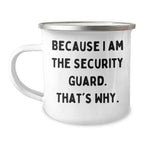 Funny Security Guard Gifts from Men for Mother's Day, Camping Mug Because I Am The Security Guard. That's Why., Unique Security Guard Mugs