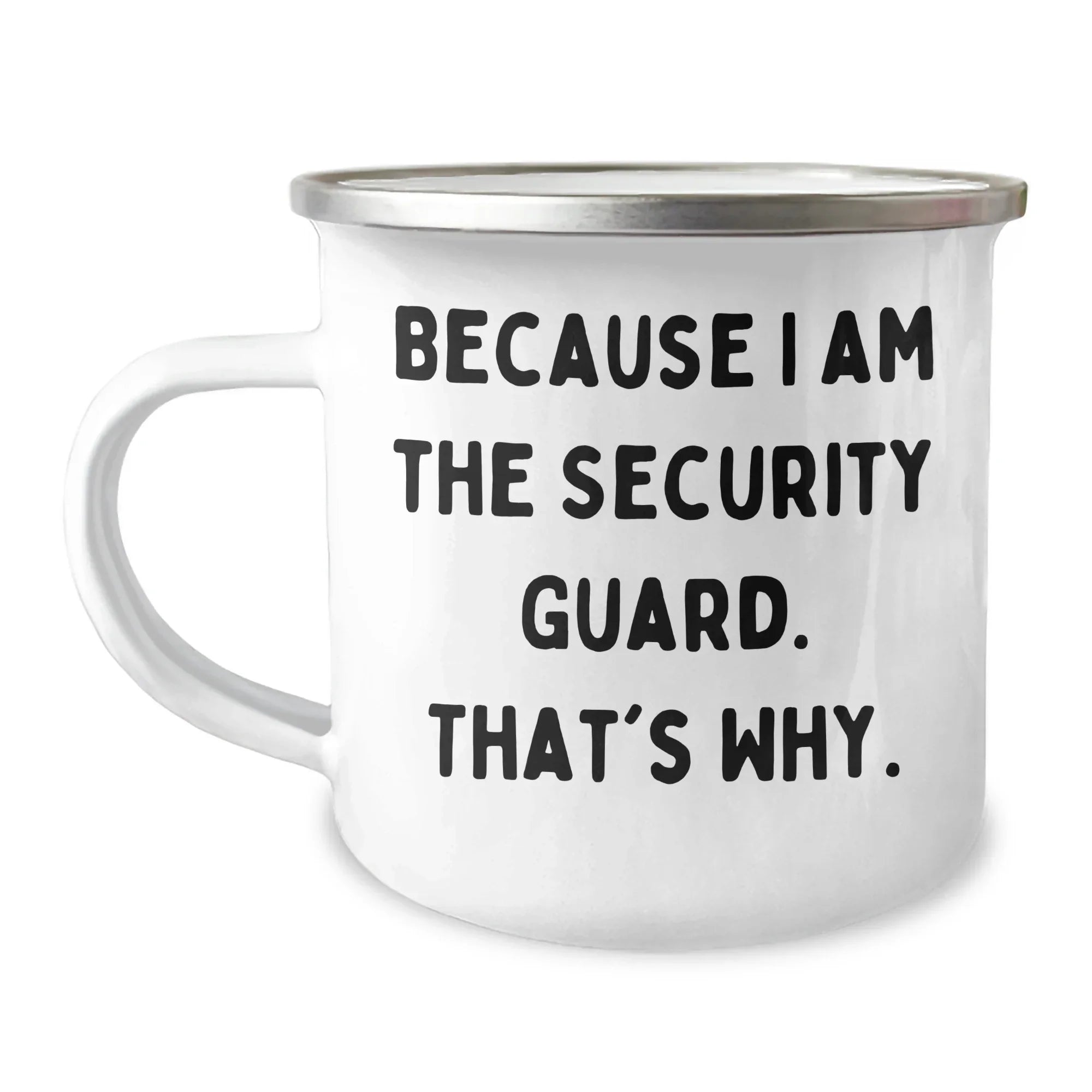 Funny Security Guard Gifts from Men for Mother's Day, Camping Mug Because I Am The Security Guard. That's Why., Unique Security Guard Mugs