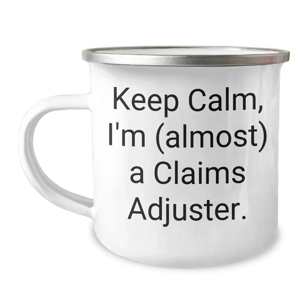 Claims Adjuster Humor Camping Mug for Mother's Day, Gifts from Friends, 'Keep Calm, I'm (almost) A Claims Adjuster.', Funny Claims Adjuster Gifts for Her, 12 oz Stainless Steel Enamel Finish