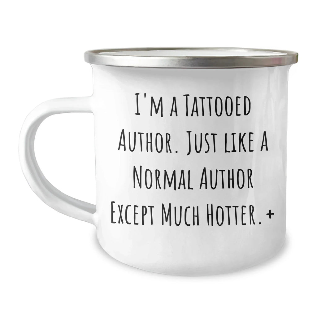 Funny Author Gifts for Her, I'm A Tattooed Author. Just Like A Normal Author Except Much Hotter.+, Unique Mother's Day Unique Gifts from Women to Family