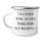 Funny Author Gifts for Her, I'm A Tattooed Author. Just Like A Normal Author Except Much Hotter.+, Unique Mother's Day Unique Gifts from Women to Family