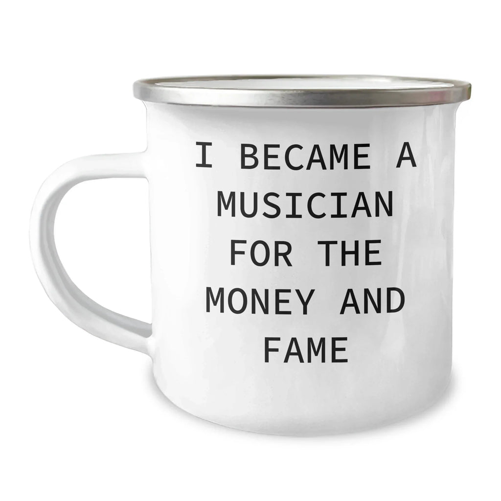 Funny Musician Enamel Camping Mug – 12oz Coffee Cup – “I Became a Musician for the Money and Fame” – Gift for Band Members, Songwriters & Rockstars