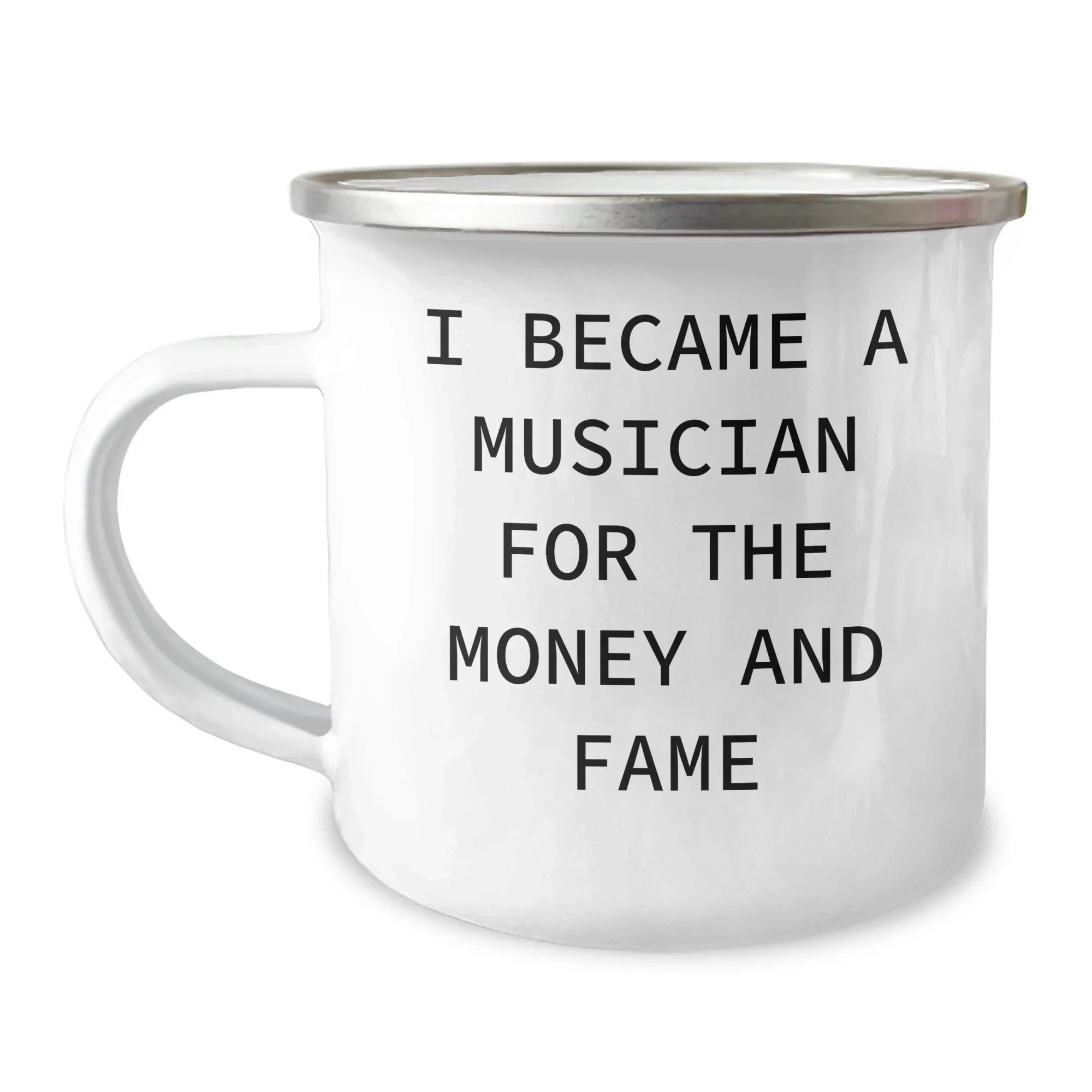 Funny Musician Enamel Camping Mug – 12oz Coffee Cup – “I Became a Musician for the Money and Fame” – Gift for Band Members, Songwriters & Rockstars