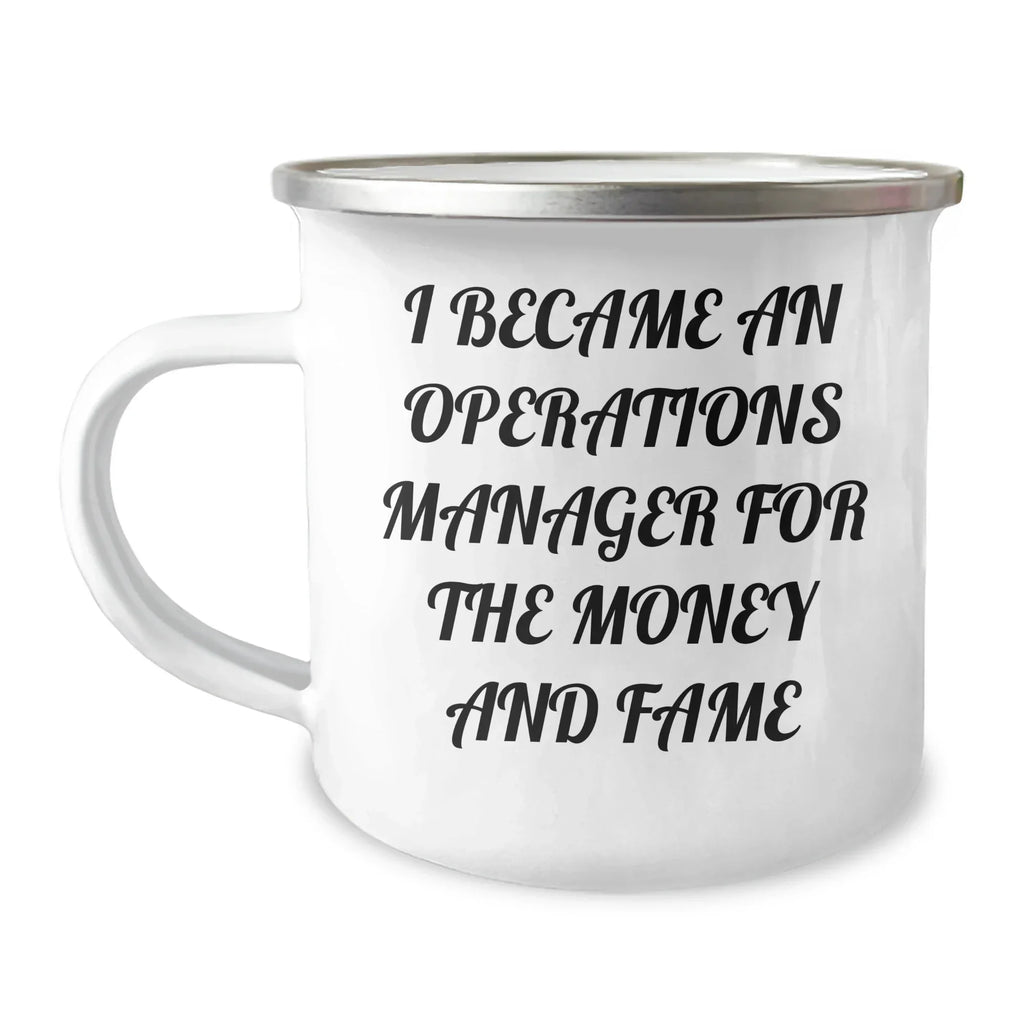 Operations Manager Funny Gifts from Friends, Cute Camping Mug for Operations Manager, I Became An Operations Manager For The Money And Fame Graduation Unique Gifts
