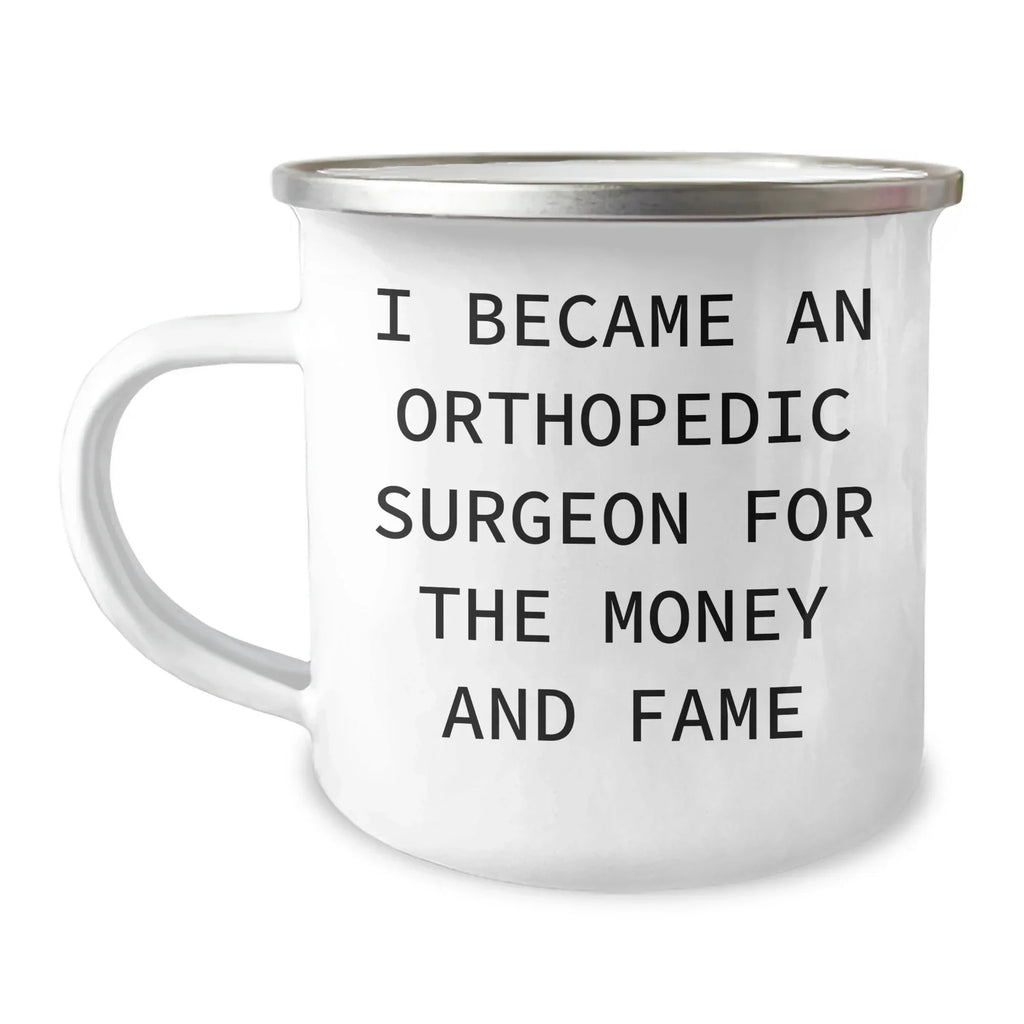 Orthopedic Surgeon Funny Quote Camping Mug Gifts from Family to Orthopedic Surgeon on Mother's Day