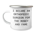 Orthopedic Surgeon Funny Quote Camping Mug Gifts from Family to Orthopedic Surgeon on Mother's Day