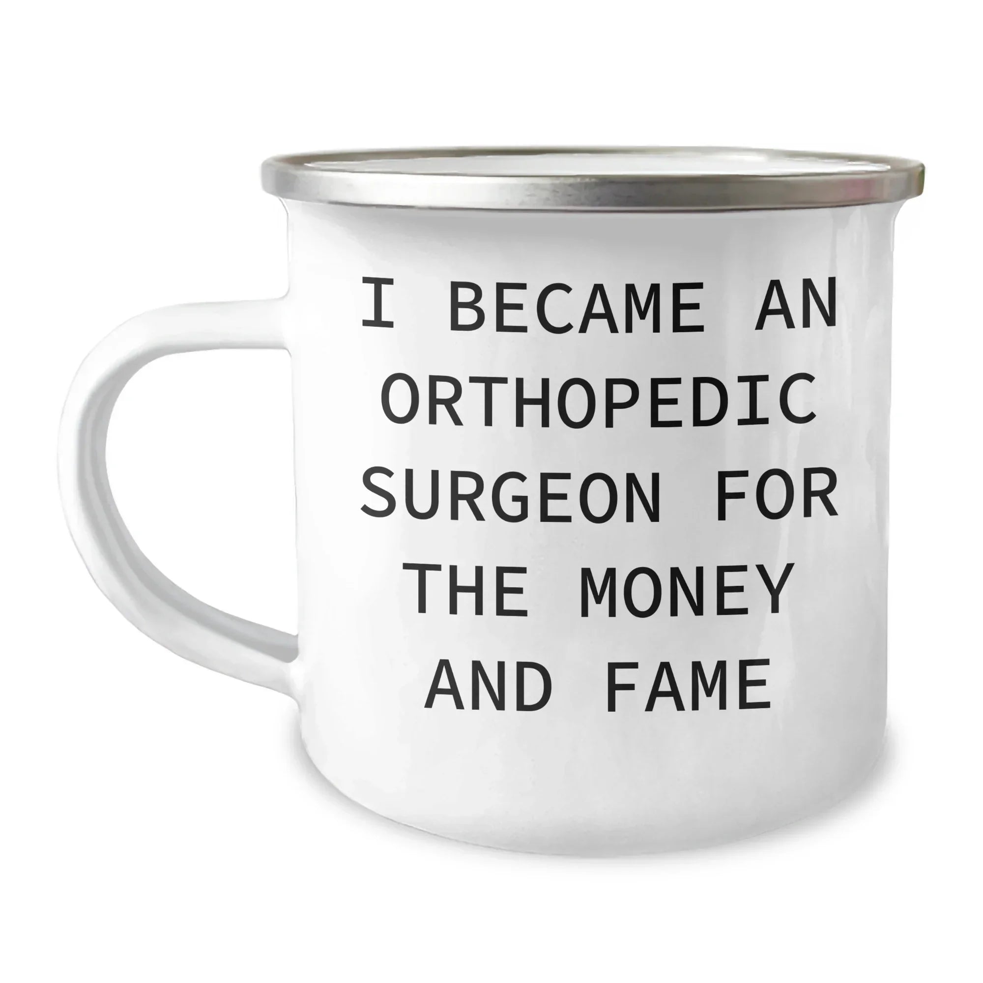 Orthopedic Surgeon Funny Quote Camping Mug Gifts from Family to Orthopedic Surgeon on Mother's Day