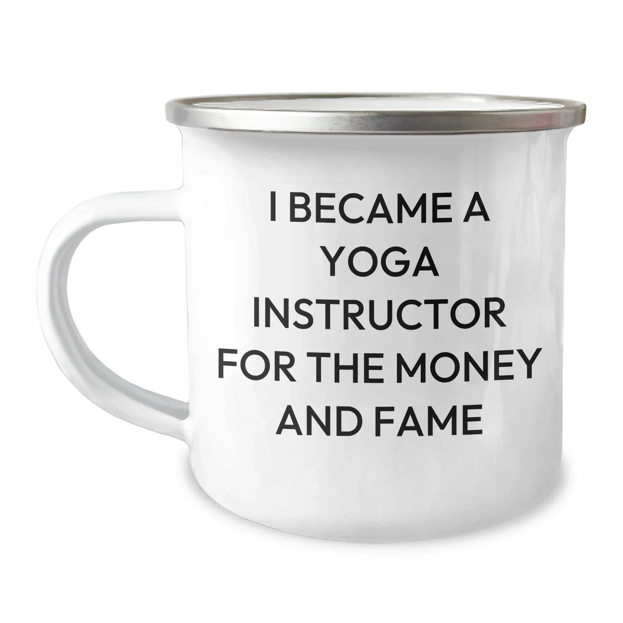 Yoga Instructor Gifts Funny Quotes from Friends for Mother's Day, Camping Mug, I Became A Yoga Instructor For The Money And Fame, Unique Gifts from Men to Women