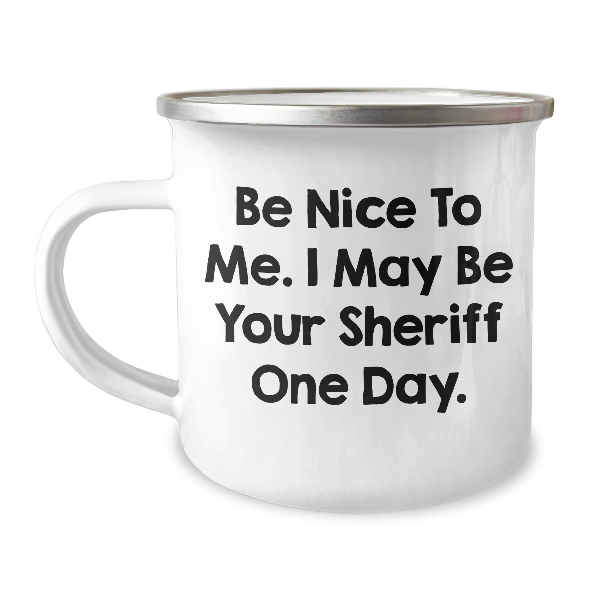 Funny Sheriff Gifts for Mom, Be Nice To Me. I May Be Your Sheriff One Day., 12 oz Camping Mug for Mother's Day - Image 1