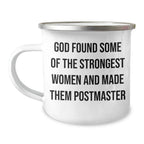 Funny Postmaster Gifts from Friends for Women, Inspirational Camping Mug for Graduation, 'God Found Some Of The Strongest Women And Made Them Postmaster' Quote