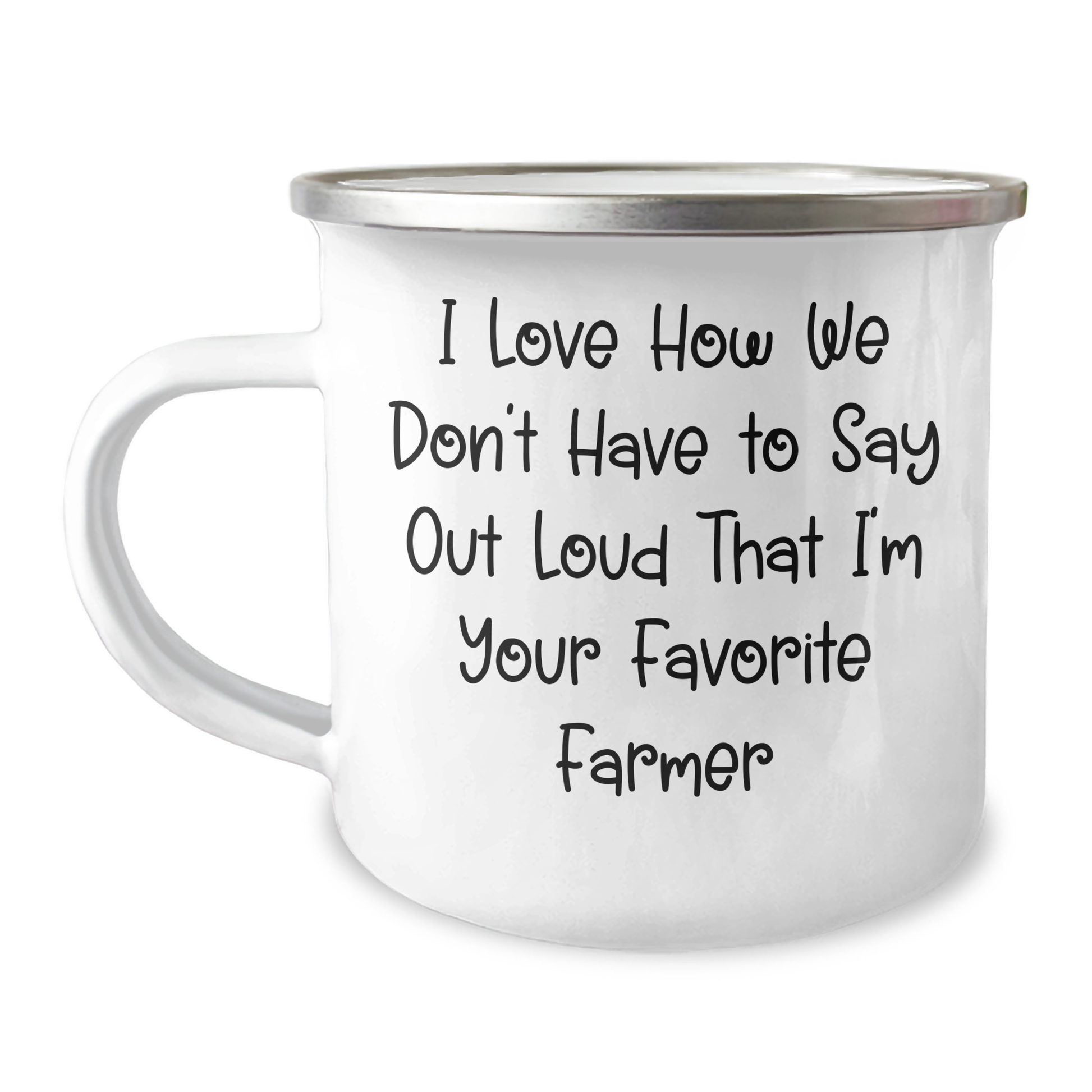 Funny Farmer Gifts for Friends - 'I Love How We Don't Have To Say Out Loud' Enamel Camping Mug, 12 oz Stainless Steel, Unique Graduation Present from Family - Image 1