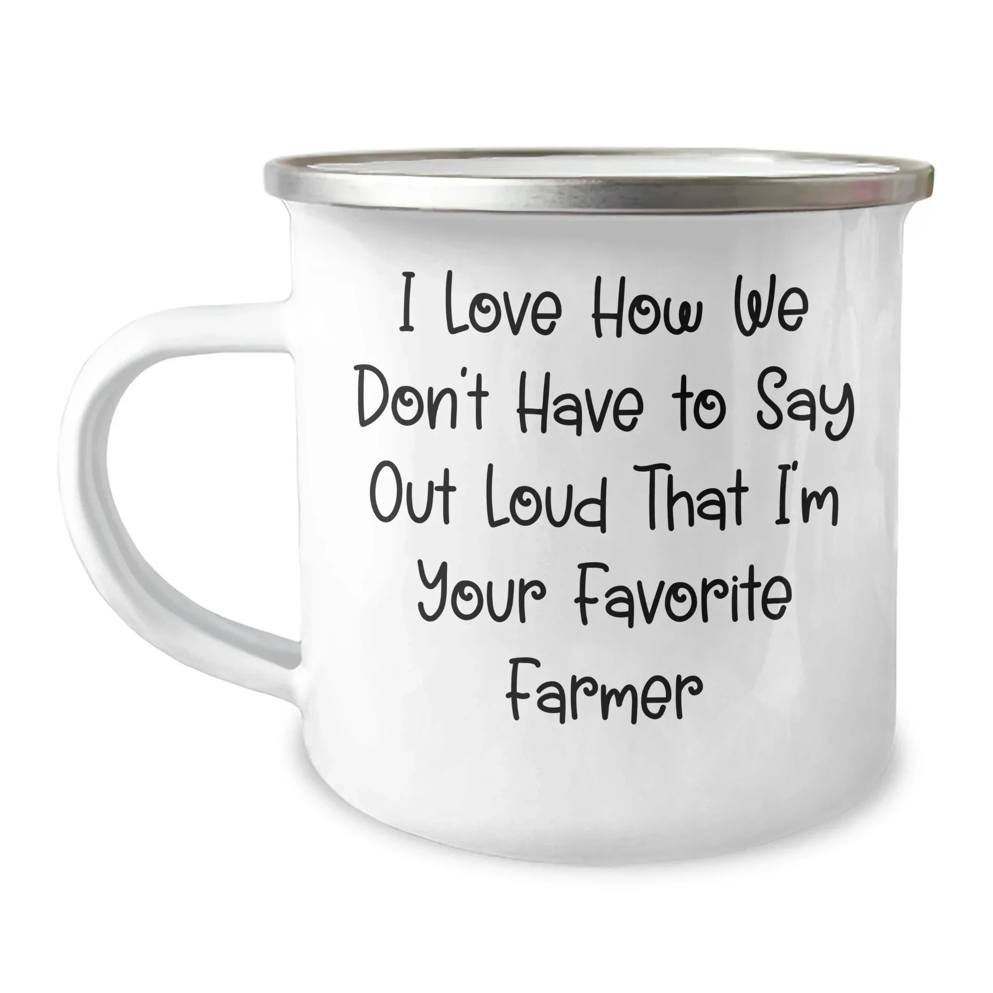 Funny Farmer Gifts for Friends - 'I Love How We Don't Have To Say Out Loud' Enamel Camping Mug, 12 oz Stainless Steel, Unique Graduation Present from Family