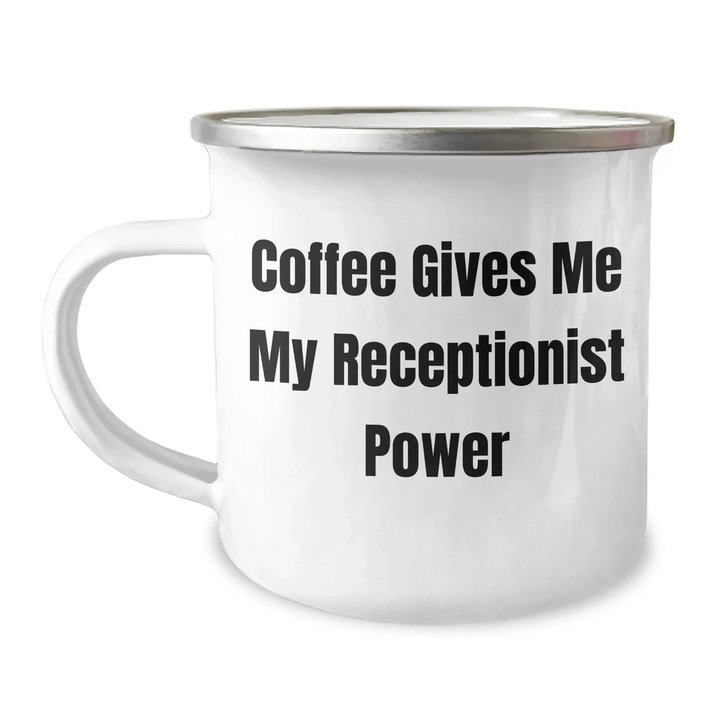 Funny Receptionist Gifts from Coworkers - Coffee Gives Me My Receptionist Power, 12 oz Camping Mug for Graduation