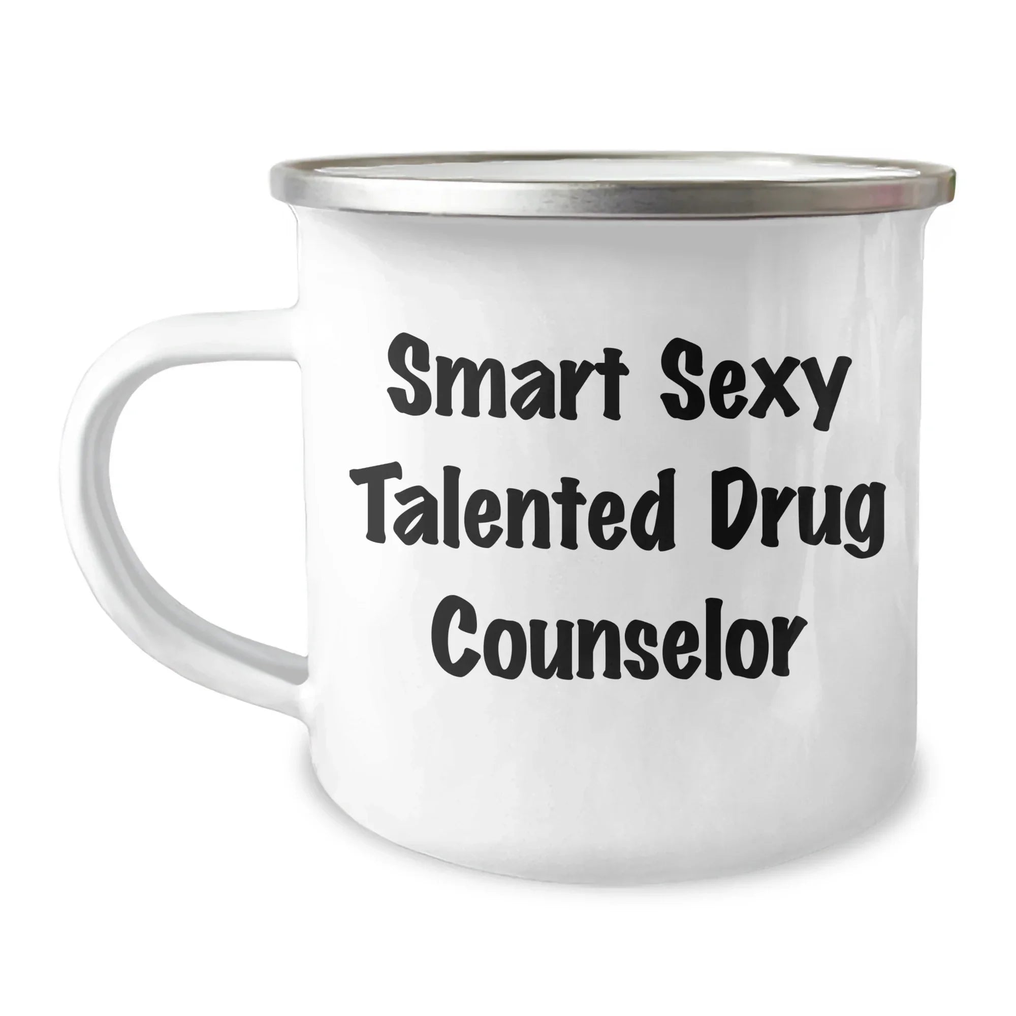 Smart Sexy Talented Drug Counselor Gifts from Family to Drug Counselor, Funny Quote on Camping Mug for Mother's Day, 12 oz Stainless Steel Enamel Finish