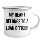 Funny Loan Officer Gifts from Friends, My Heart Belongs To A Loan Officer, 12 oz Camping Mug for Graduation Unique Gifts