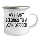 Funny Loan Officer Gifts - My Heart Belongs To A Loan Officer, Camping Mug for Graduation, Gifts from Friends to Loan Officer, Perfect for Loan Officer