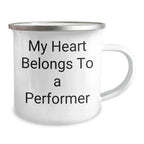 Funny Performer Gifts from Men to Friends on Father's Day - 'My Heart Belongs To A Performer' Camping Mug