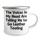 Funny Leather Tooling Gifts for Men - 'The Voices In My Head Are Telling Me To Go Leather Tooling' Camping Mug, Father's Day Unique Gifts from Family