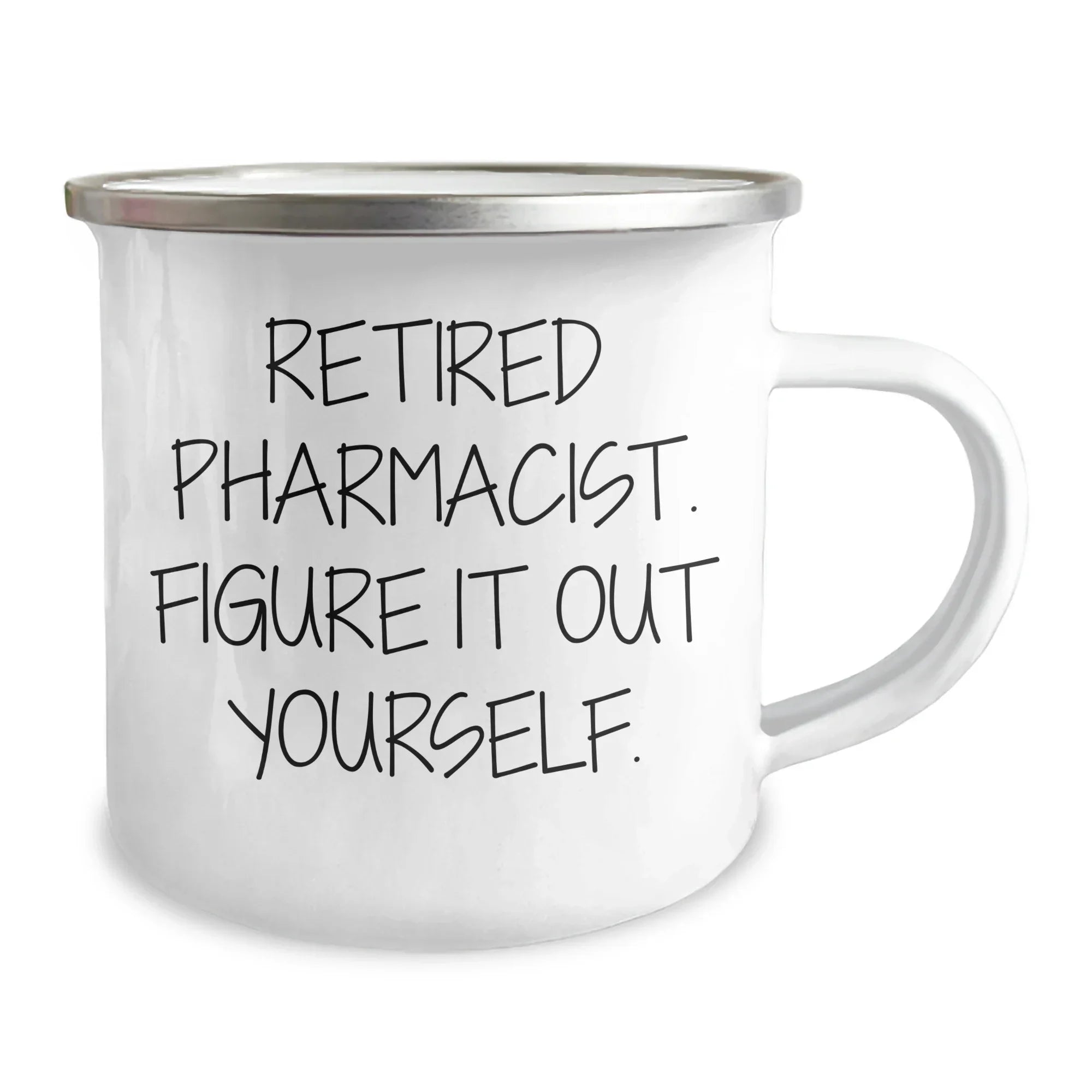 Gifts from Family to Pharmacist - Retired Pharmacist Figure It Out Yourself Camping Mug, Graduation Unique Gifts