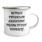 Funny Physician Assistant Gifts for Graduation - 'Figure It Out Yourself' Quote Camping Mug for Men or Women