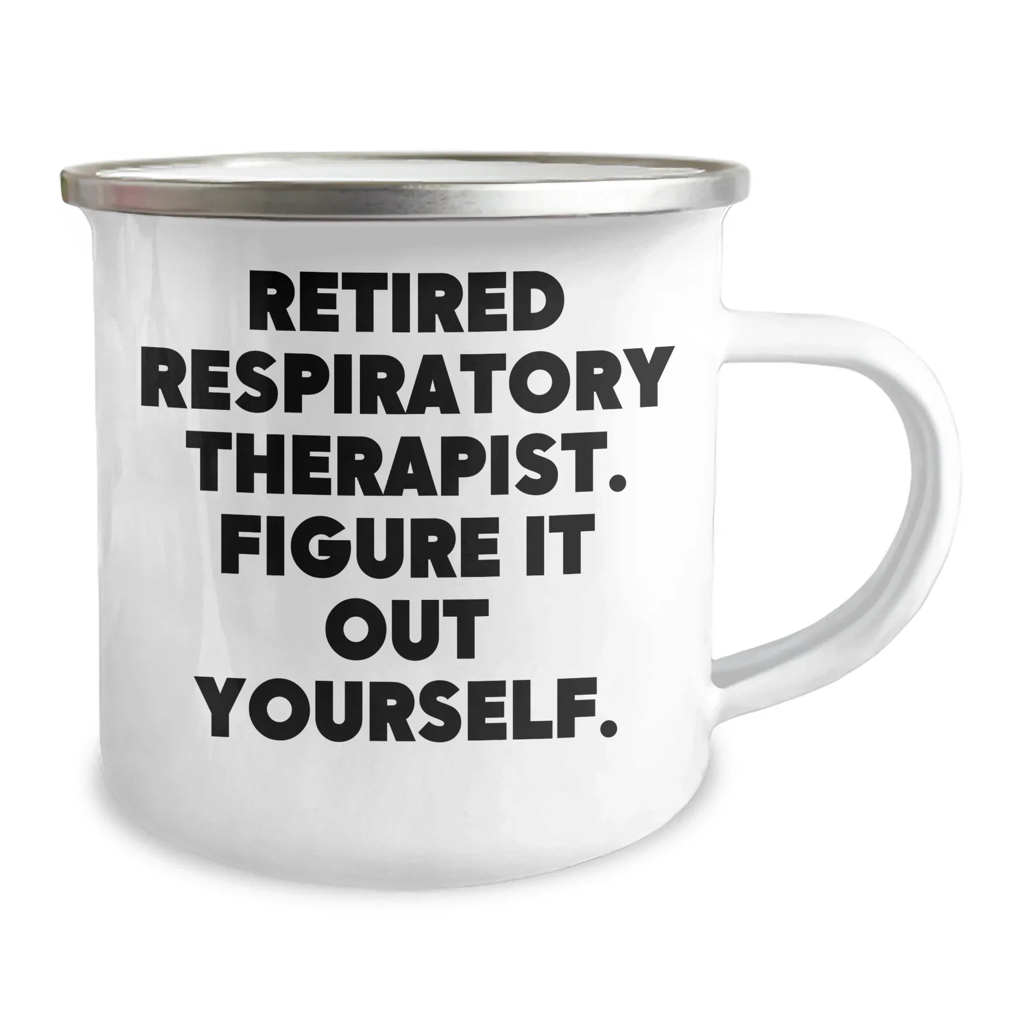 Respiratory Therapist Gifts from Friends, Funny Quote 'Figure It Out Yourself' on Mother's Day Camping Mug, 12 oz Stainless Steel