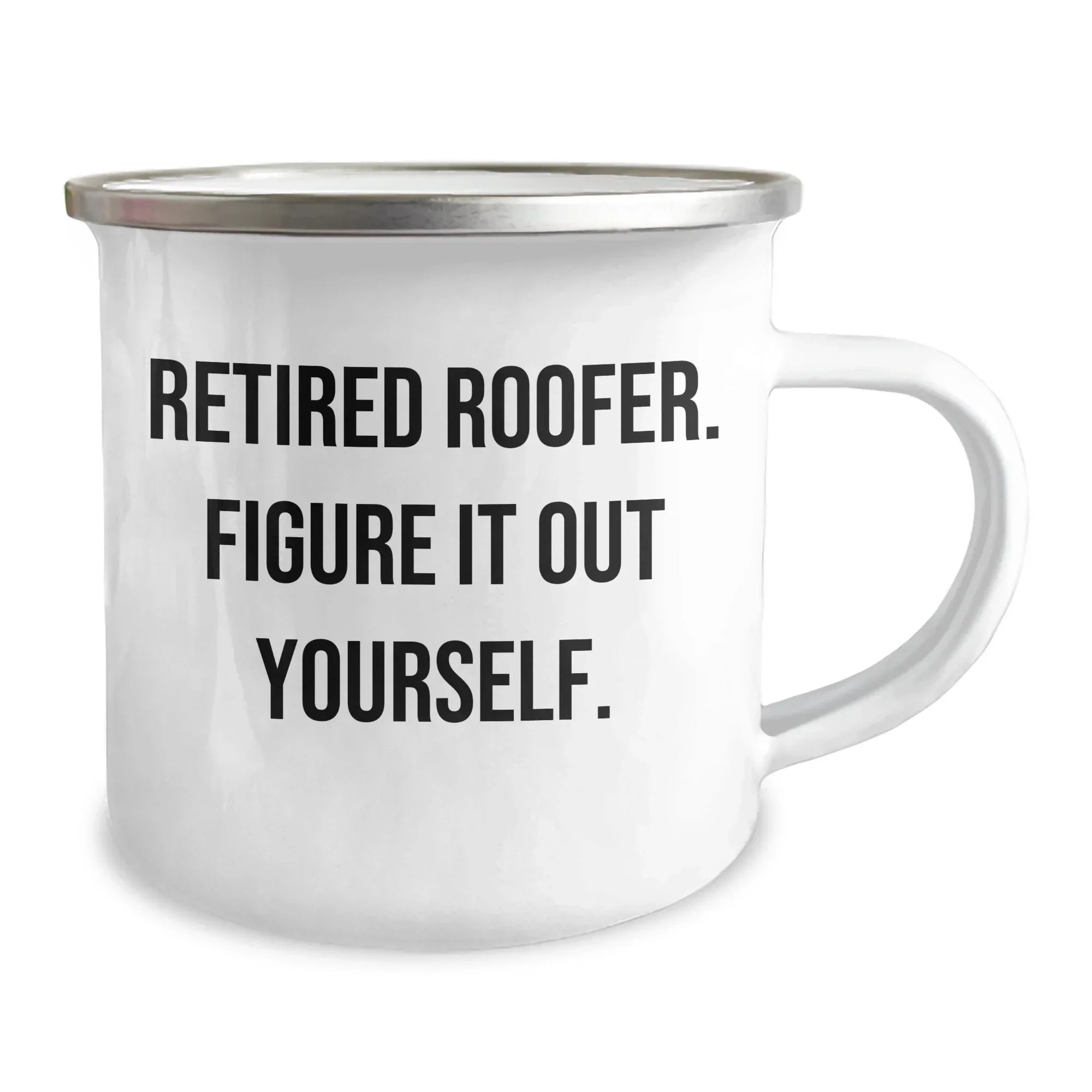 Funny Roofer Gifts from Men - Retired Roofer Figure It Out Yourself Camping Mug, Mother's Day Unique Gifts for Women