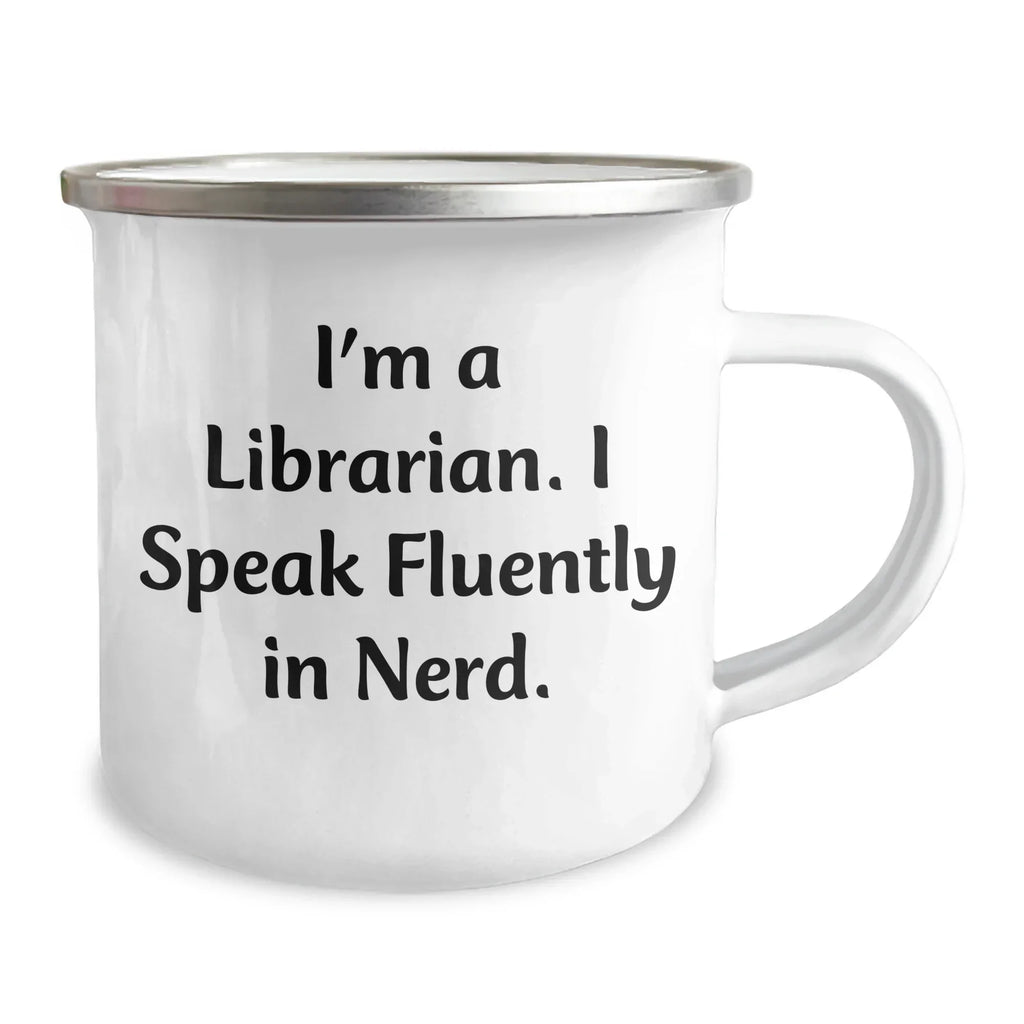 Funny Librarian Gifts from Friends - I'm A Librarian. I Speak Fluently In genius. Camping Mug for Her - Mother's Day Unique Gifts