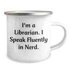 Funny Librarian Gifts from Friends - I'm A Librarian. I Speak Fluently In genius. Camping Mug for Her - Mother's Day Unique Gifts
