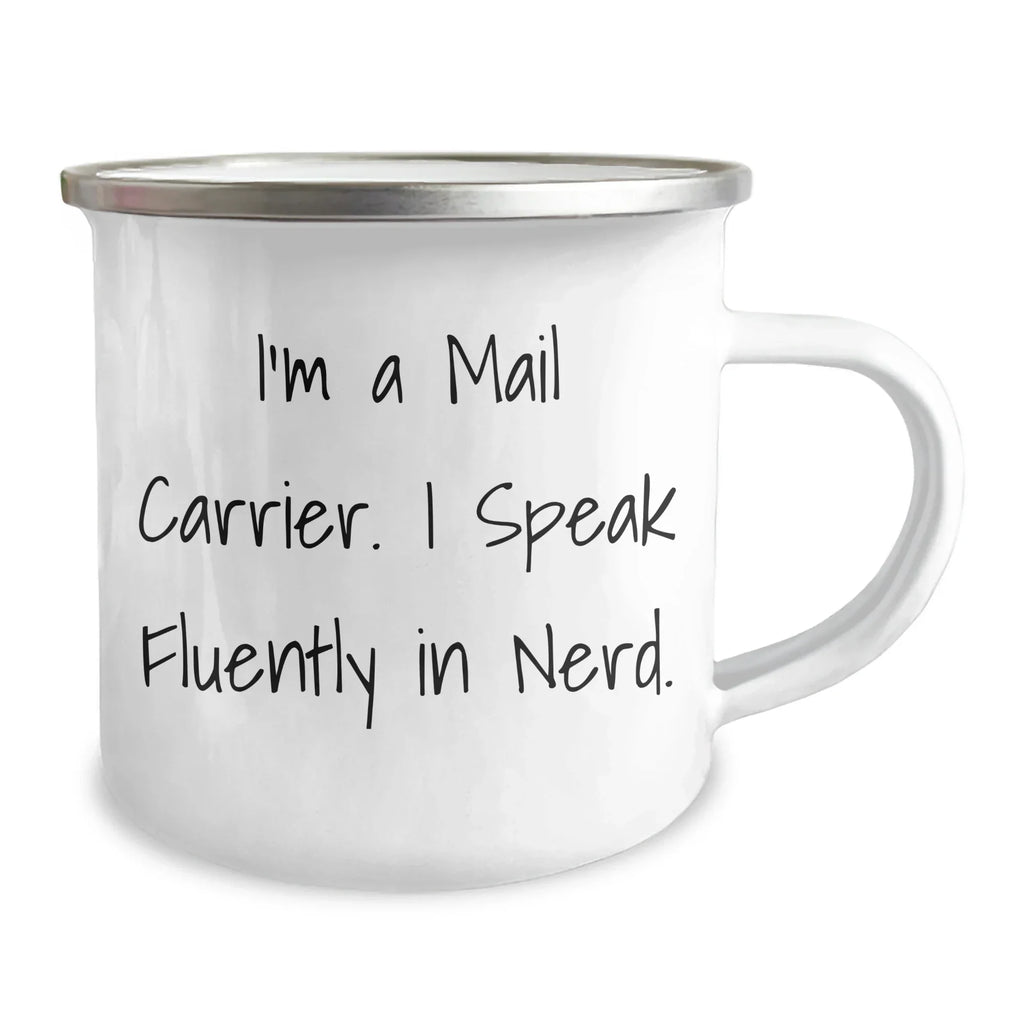 Funny Mail Carrier Gifts - I'm A Mail Carrier. I Speak Fluently In genius. - 12 oz Stainless Steel Camping Mug for Mail Carrier Mom on Mother's Day - Gifts from Friends - Gifts for Mail Carrier