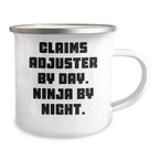 Claims Adjuster Gifts, Camping Mug for Mother's Day, Funny Quote, 'Claims Adjuster By Day. Ninja By Night.' from Friends, Gifts for Claims Adjuster, Men, Women, Family