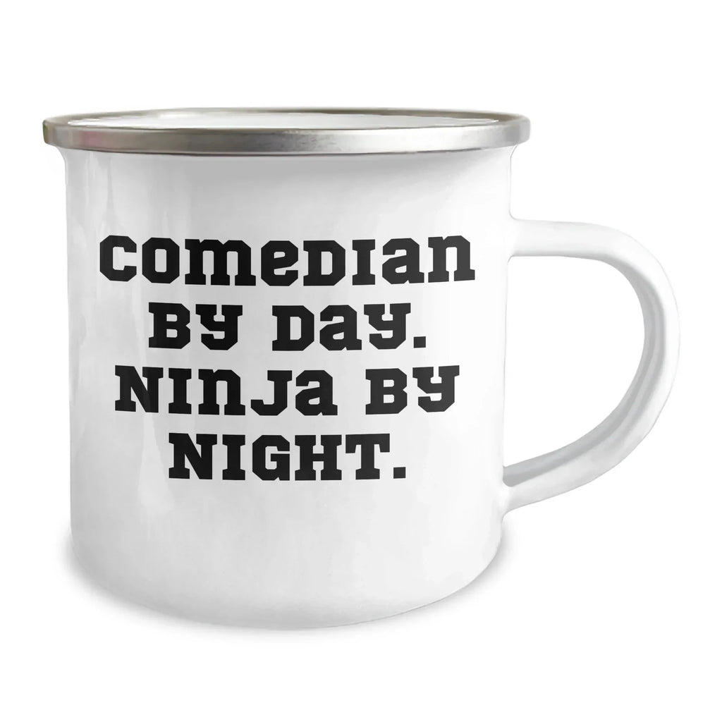 Comedian Gifts from Friends - Comedian By Day. Ninja By Night. - Unique Mother's Day Unique Gifts for Comedian Lovers - 12 oz Camping Mug with Funny Quote