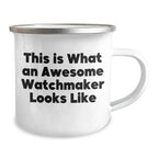 Funny Watchmaker Gifts from Friends - This Is What An Awesome Watchmaker Looks Like - Father's Day Unique Gifts for Watchmaker Men - Camping Mug