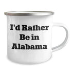 Alabama Pride Camping Mug - Permanent I Would Rather Be In Alabama Quote, 12oz Stainless Enamel Finish
