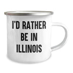Funny Illinois Camping Mug - 'I'd Rather Be In Illinois' Quote, Gifts from Men to Illinois Lovers, Perfect for Father's Day Unique Gifts