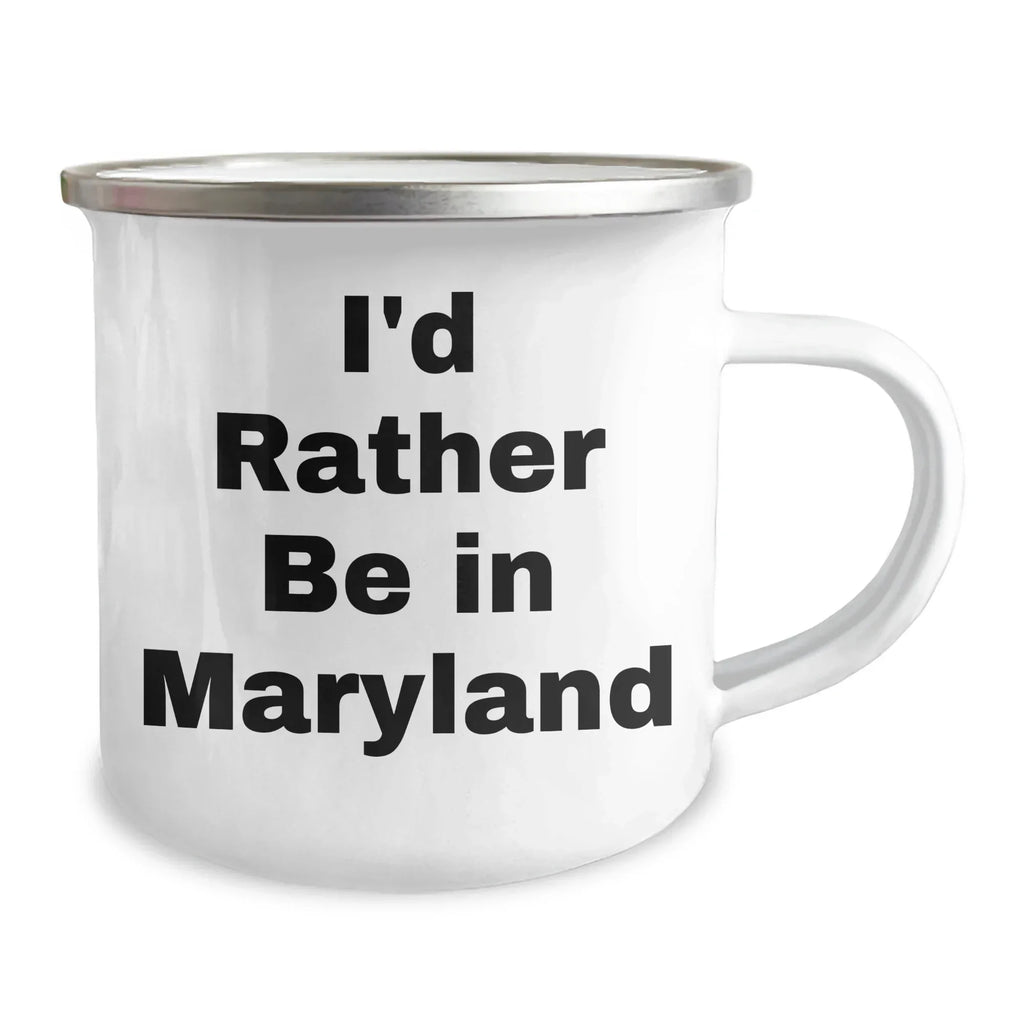 Maryland Enthusiasts' Gift, Funny Camping Mug for Dad's Special Day - 'I'd Rather Be In Maryland' - Gifts from Men to Family - Perfect for Father's Day