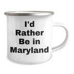Maryland Enthusiasts' Gift, Funny Camping Mug for Dad's Special Day - 'I'd Rather Be In Maryland' - Gifts from Men to Family - Perfect for Father's Day
