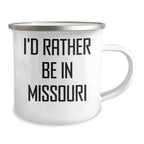 Funny Missouri Camping Mug - I'd Rather Be In Missouri Gifts for Dad, Father's Day Unique Gifts from Family