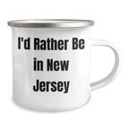 Gifts from Family - New Jersey Camping Mug, I'd Rather Be In New Jersey, Funny Quote, Father's Day Unique Gifts for New Jersey Men, New Jersey Lovers