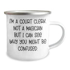 Funny Court Clerk Gifts - 'I'm A Court Clerk. Not A Magician But I Can See Why You Might Be Confused.' Graduation Mugs for Men, Women, Family, Friends, Coworkers