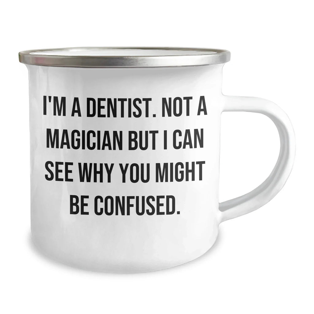 Funny Dentist Gifts, 'I'm A Dentist Not A Magician' Camping Mug for Graduation, Unique Gifts from Family to Dentist Friends