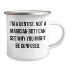 Funny Dentist Gifts, 'I'm A Dentist Not A Magician' Camping Mug for Graduation, Unique Gifts from Family to Dentist Friends